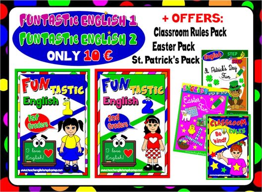 Buy  FUNTASTIC ENGLISH 1  +  FUNTASTIC ENGLISH  2  for only 10€...  ... and get : -  St. Patrick's Day Fun! Pack, - Easter Fun! Pack, -  Classroom  Rules  Pack   for FREE!  Limited Time Offer -  Ends  on Thursday,  17th  March!